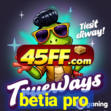 betia pro